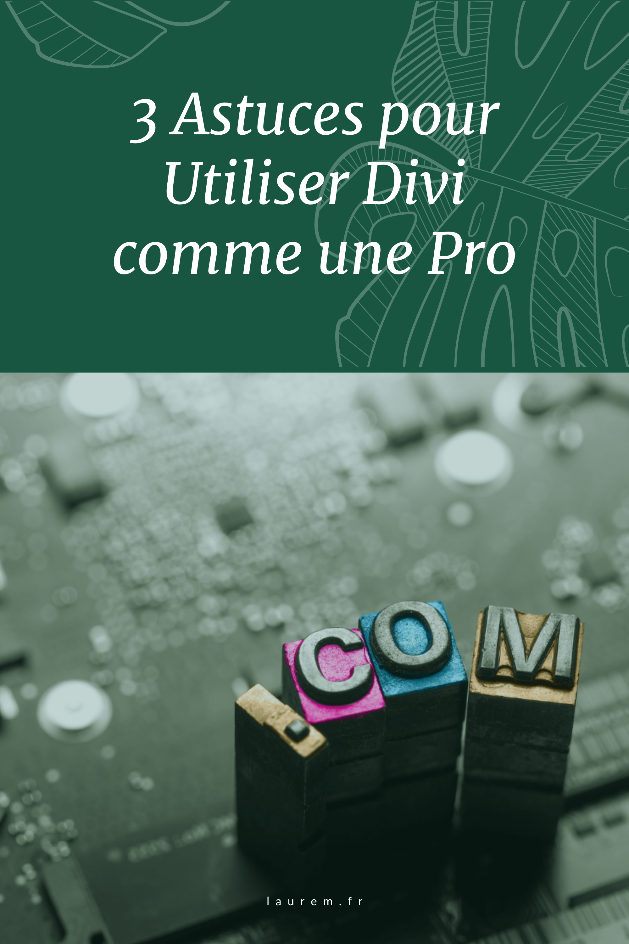 Utiliser Divi comme un pro : découvrez 3 astuces pour apprendre à utiliser Divi le thème star d’Elegant Theme sans avoir besoin de coder.